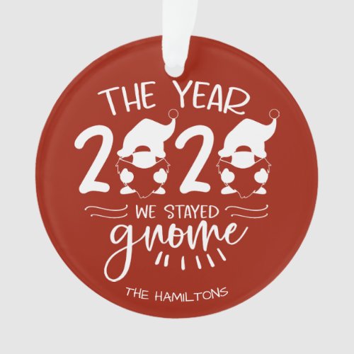 2020 The Year We Stayed Gnome Funny Covid Pun Ornament