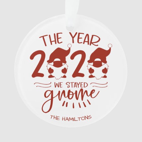 2020 The Year We Stayed Gnome Funny Covid Pun Ornament