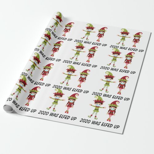 2020 Was Elfed up Face mask Elf Covid Wrapping Paper