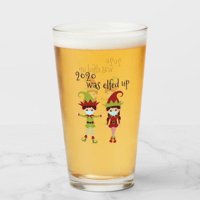 2020 Was Elfed Up Funny Christmas Glass (Front Filled)