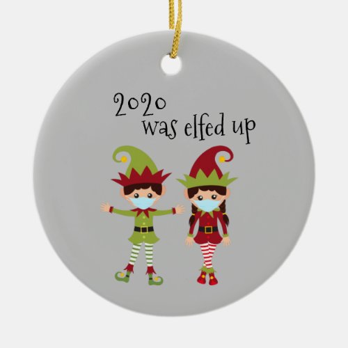 2020 Was Elfed Up Funny Covid Face mask Elf Ceramic Ornament