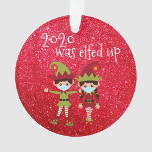 2020 Was Elfed Up Funny Covid Face mask Elf Ornament
