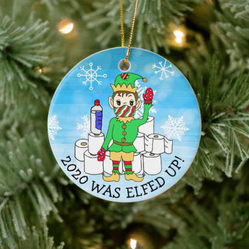 2020 was Elfed Up Funny Elf  in Facemask Ceramic Ornament