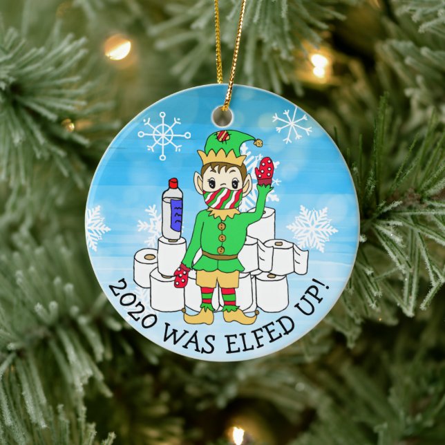2020 was Elfed Up, Funny Elf  in Facemask Ceramic Ornament (Tree)