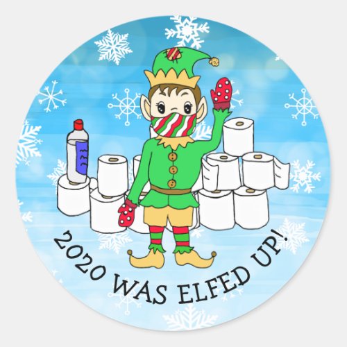 2020 was Elfed Up Funny Elf  in Facemask Classic Round Sticker