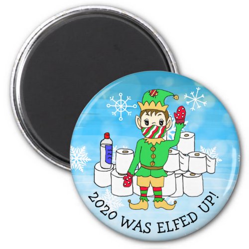 2020 was Elfed Up Funny Elf  in Facemask Magnet