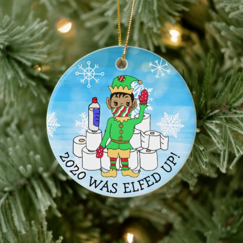 2020 was Elfed Up Funny Ethnic Elf  in Facemask Ceramic Ornament
