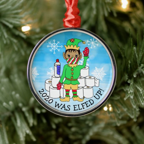 2020 was Elfed Up Funny Ethnic Elf  in Facemask Metal Ornament