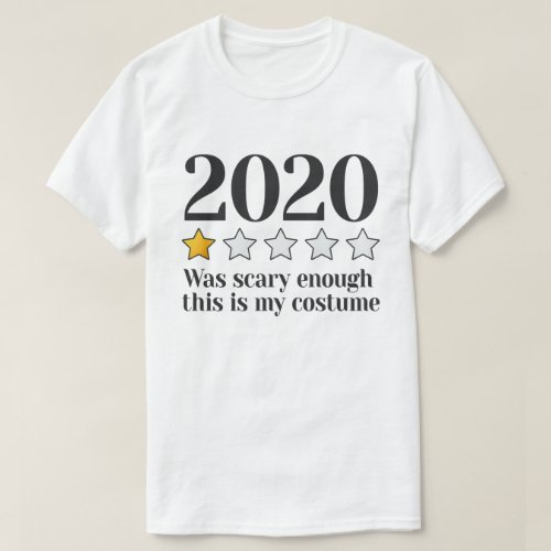 2020 Was Scary Enough This Is My Costume T_Shirt