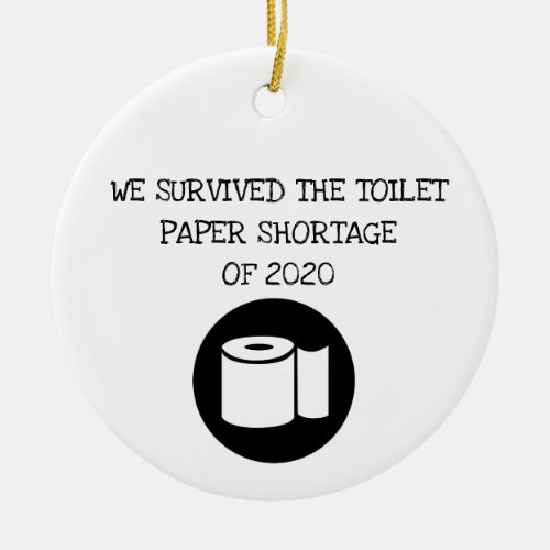 2020 We Survived Toilet Paper Shortage Ceramic Ornament