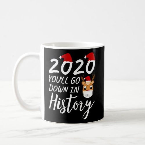 2020 YouLl Go Down In History Funny Christmas Coffee Mug