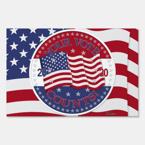 2020 Your Vote Counts American Flag Sign