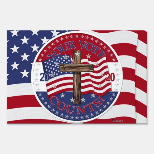 2020 Your Vote Counts Cross And American Flag Sign