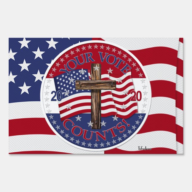2020 Your Vote Counts Cross And American Flag Sign (Front)