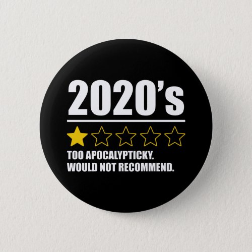 2020s _ Too Apocalypticky Would Not Recommend Button