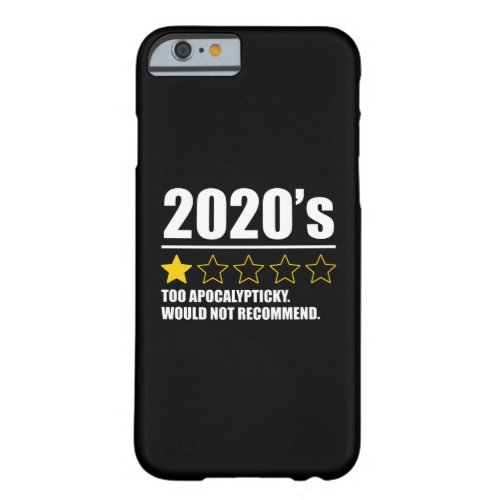 2020s _ Too Apocalypticky Would Not Recommend Barely There iPhone 6 Case