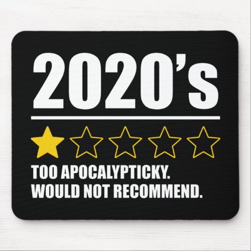 2020s _ Too Apocalypticky Would Not Recommend Mouse Pad