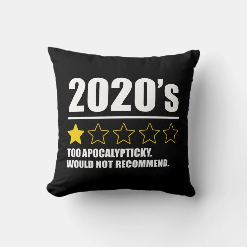 2020s _ Too Apocalypticky Would Not Recommend Throw Pillow