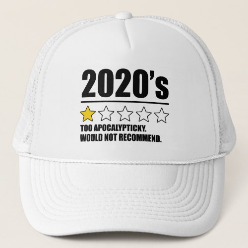 2020s _ Too Apocalypticky Would Not Recommend Trucker Hat