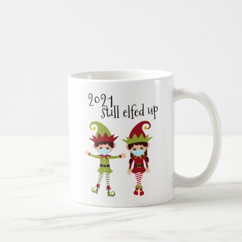 2021 Christmas Still  Elfed Up Cute Elf  Coffee Mug
