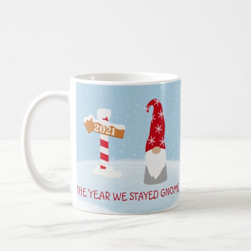 2021 Christmas The Year we Stayed Gnome Coffee Mug