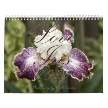2021 For The Love Of Iris Calendar by RuthGarrison at Zazzle