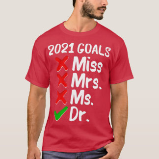 2021 Goals Doctorate Doctorand Doctorate 4 T-Shirt