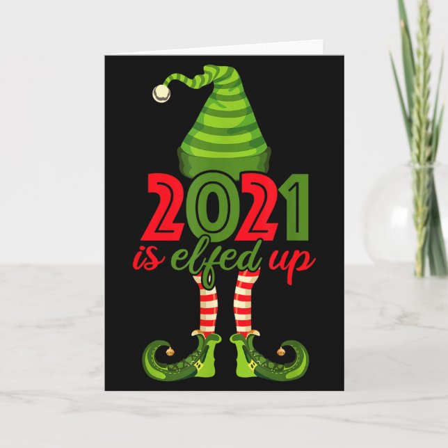 2021 Is Elfed Up - Funny Christmas Family Pajama  Card (Front)