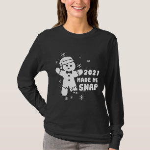 2021 Made Me Snap Christmas Funny Gingerbread T-Shirt
