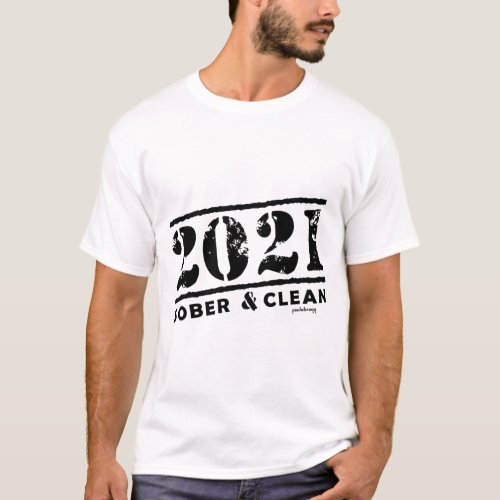 2021 Sober  Clean Drug  Alcohol Addiction Free T_Shirt
