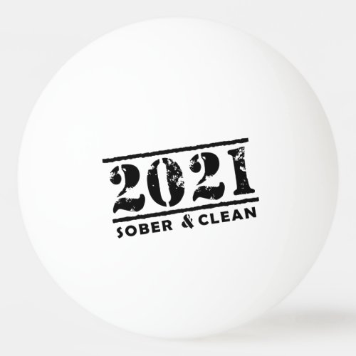 2021 Sober  Clean Recovery Sobriety Encouragement Ping Pong Ball