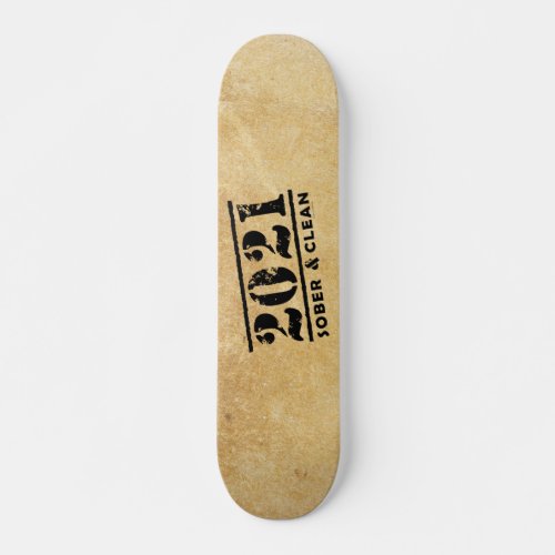 2021 Sober  Clean Recovery Sobriety Encouragement Skateboard
