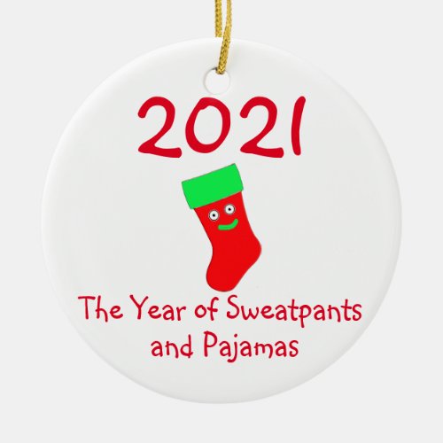2021 The Year of Sweatpants and Pajamas  Ceramic O Ceramic Ornament
