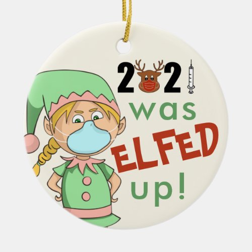 2021 Was Elfed Up Funny Christmas Tree Ornament