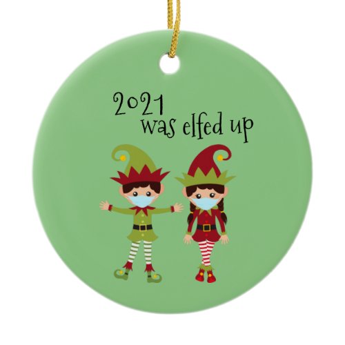 2021 Was Elfed Up Funny Covid Face mask Elf Ceramic Ornament