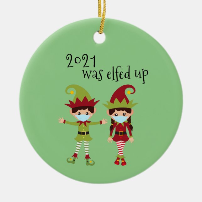 2021 Was Elfed Up Funny Covid Face mask Elf Ceramic Ornament (Front)