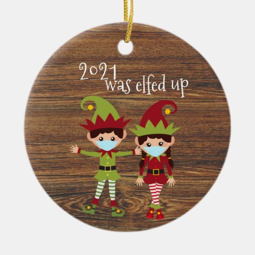 2021 Was Elfed Up Funny Covid Face mask Elf Ceramic Ornament