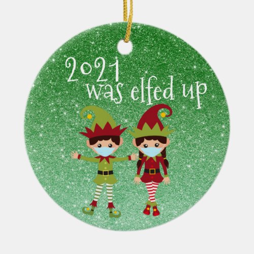2021 Was Elfed Up Funny Covid Face mask Glitter Ceramic Ornament
