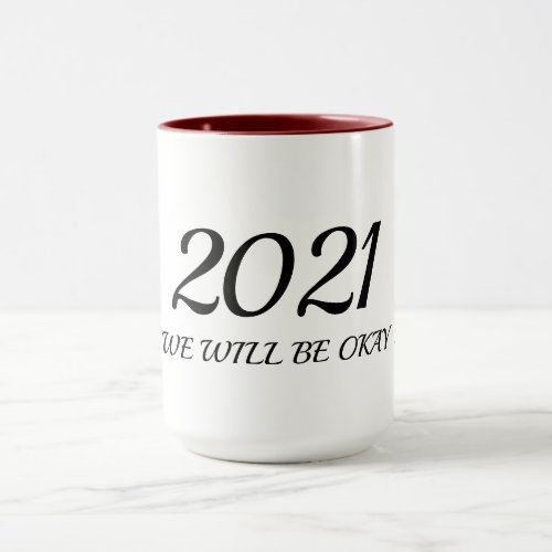 2021 We Will Be Okay Customizable New Year Mug