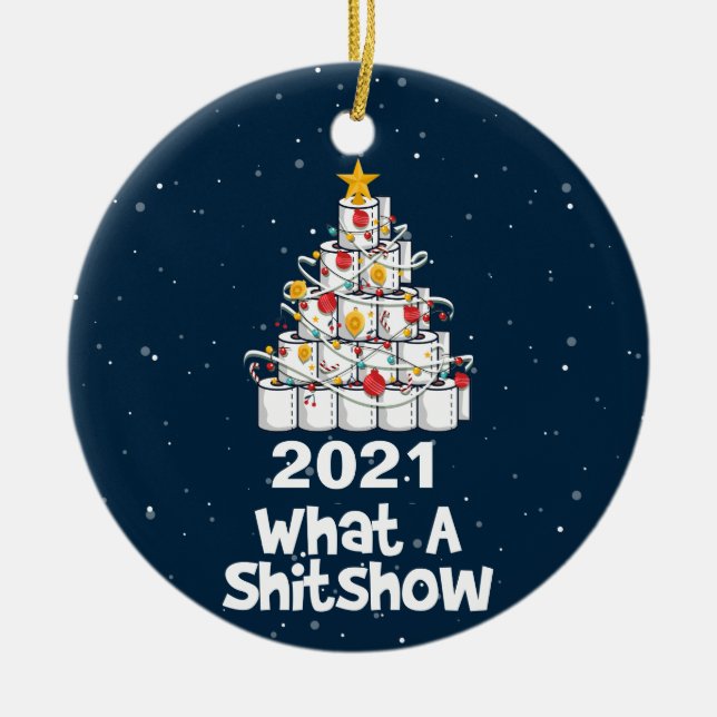 2021 What A Shitshow, toilet paper tree Ceramic Ornament (Front)