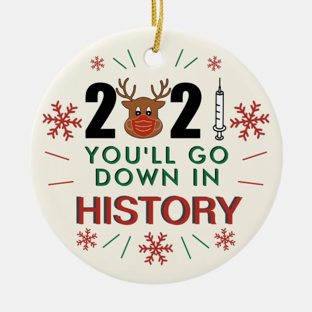 2021 Youll Go Down in History Funny Christmas Tree Ceramic Ornament (Front)