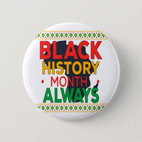2022 Black History Month Always _ African American Button