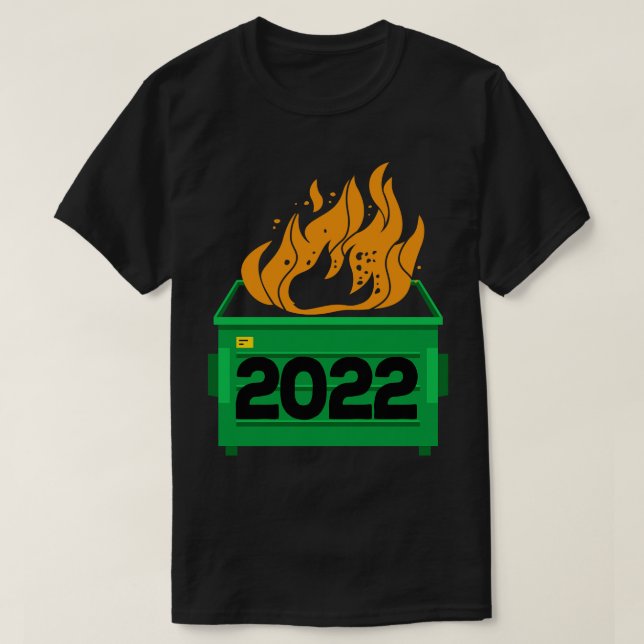 2022 Dumpster Fire Everything Sucks T-Shirt (Design Front)