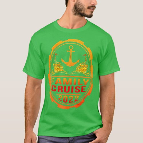 2022 Family Cruise Men Women Boys Girls Sailing an T_Shirt