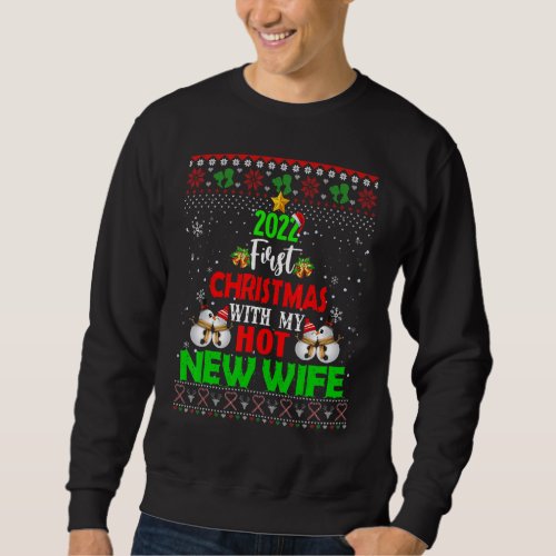 2022 First Christmas With My Hot New Wife Ugly Swe Sweatshirt