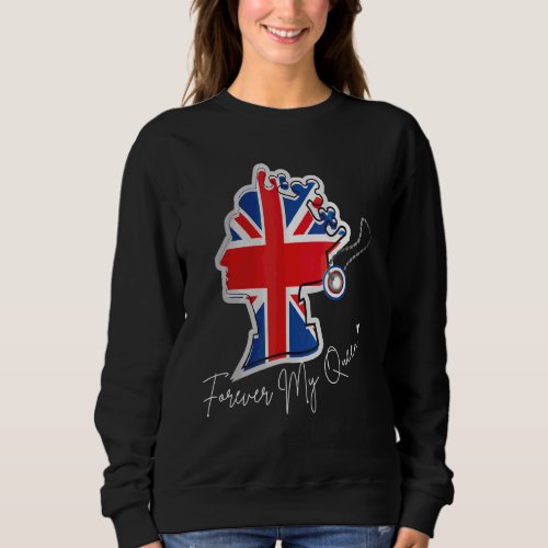 2022 Forever My Queen British Pride Appreciation E Sweatshirt