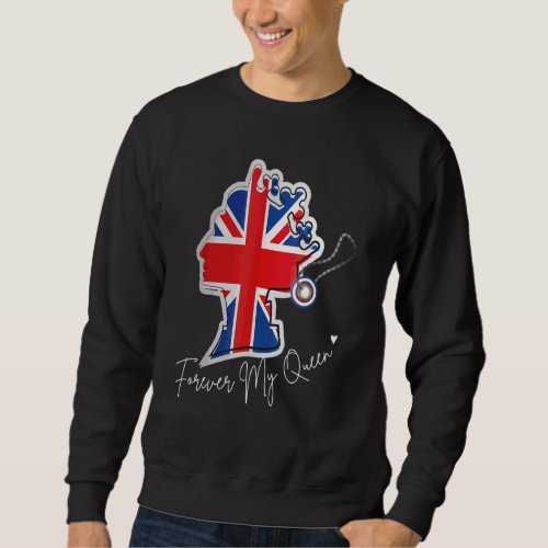 2022 Forever My Queen British Pride Appreciation E Sweatshirt