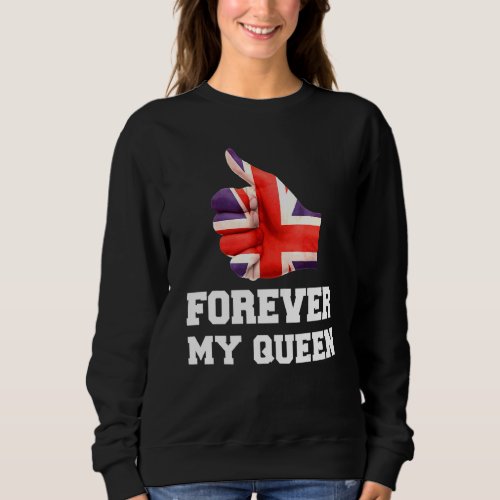 2022 Forever My Queen British Pride Appreciation E Sweatshirt