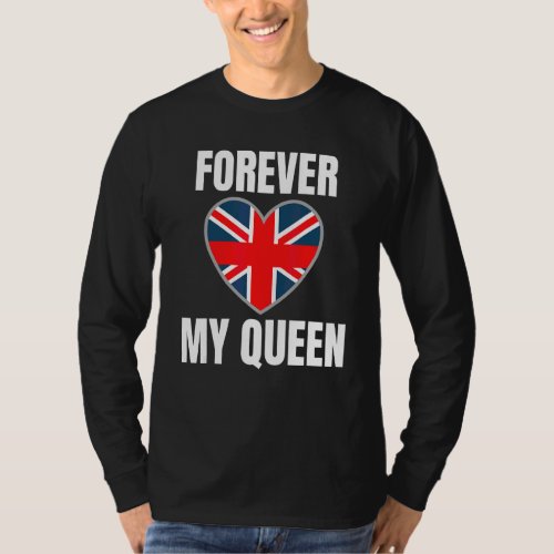 2022 Forever My Queen British Pride Appreciation E T_Shirt