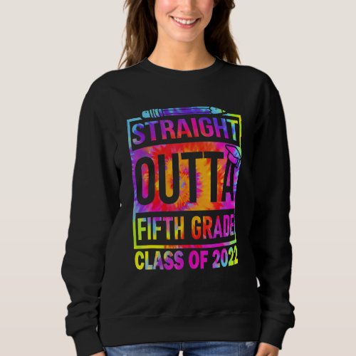 2022 Graduation Tiedye Straight Outta 5th Fifth Gr Sweatshirt